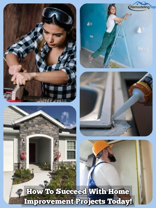 How To Succeed With Home Improvement Projects Today!
