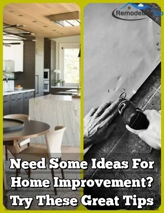 Need Some Ideas For Home Improvement? Try These Great Tips